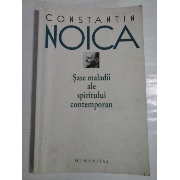 SASE MALADII ALE SPIRITULUI CONTEMPORAN  -  CONSTANTIN NOICA  